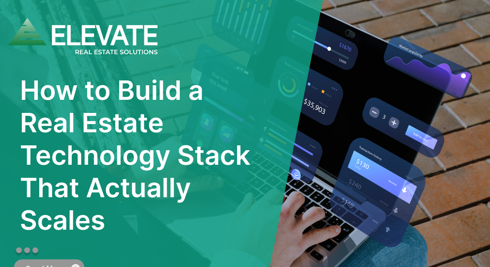 How to Build a Real Estate Technology Stack That Actually Scales
